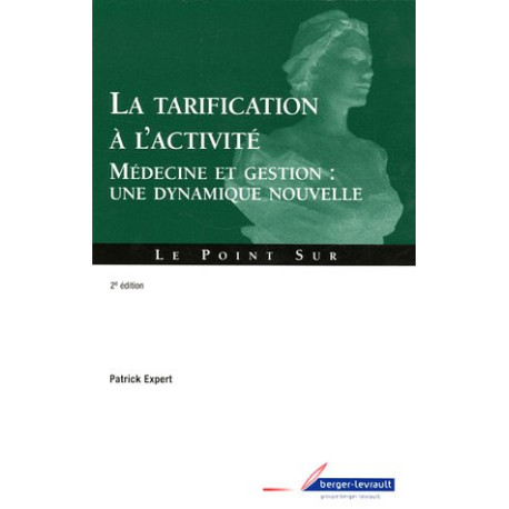 La tarification à l'activité : Médecine et gestion : une dynamique... La tarification à l'activité : Médecine et gestion : une dynamique...