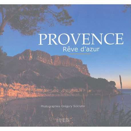 Provence : Rêve d'azur Provence : Rêve d'azur