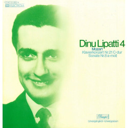 Dinu Lipatti 4 - Klavierkonzert Nr. 21 C-Dur / Sonate Nr. 8 A-Moll