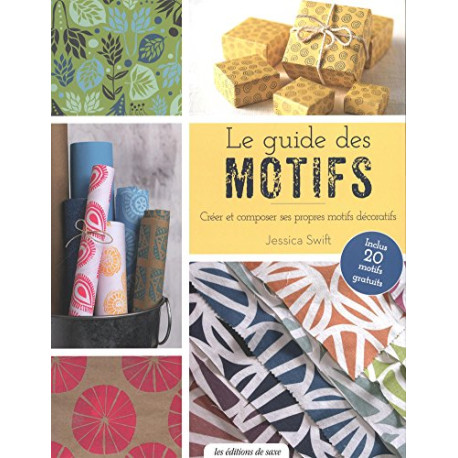 Le guide des motifs : Créer et composer ses propres motifs décoratifs Le guide des motifs : Créer et composer ses propres motifs décoratifs