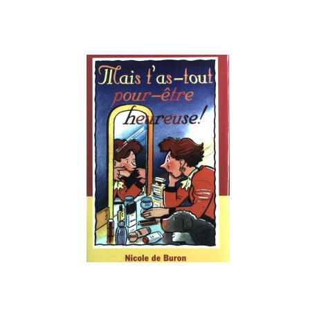 Mais t'as-tout-pour-être-heureuse Mais t'as-tout-pour-être-heureuse
