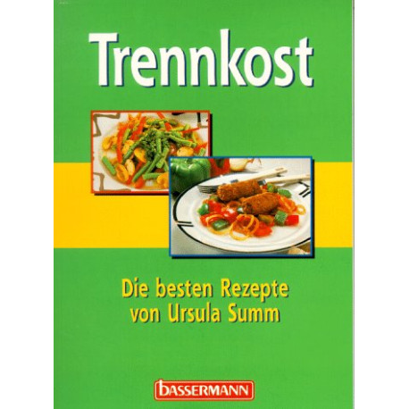 Trennkost. Die besten Rezepte Trennkost. Die besten Rezepte