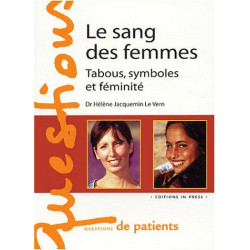 Le Sang des femmes : Tabous symboles et féminité