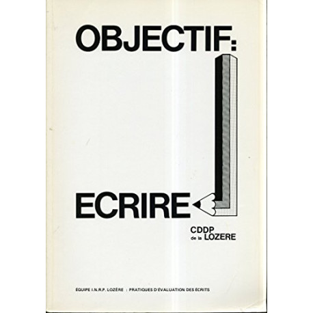 Objectif : Ecrire Objectif : Ecrire