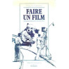 Faire un film: Produire écrire réaliser diffuser