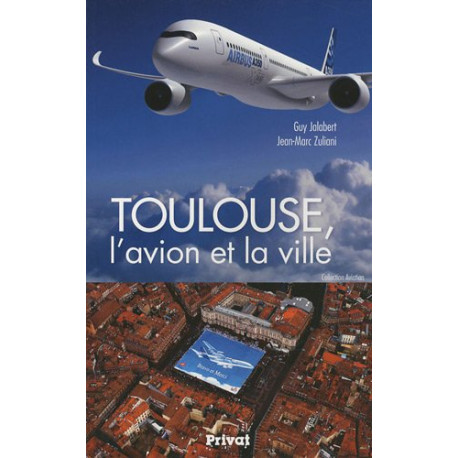 Toulouse l'avion et la ville Toulouse l'avion et la ville