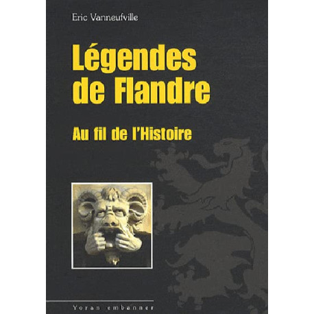 LEGENDES DE FLANDRE AU FIL DE L'HISTOIRE LEGENDES DE FLANDRE AU FIL DE L'HISTOIRE