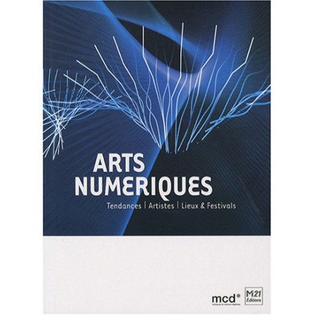 Arts nume?riques : Tendances artistes lieux et festivals Arts nume?riques : Tendances artistes lieux et festivals
