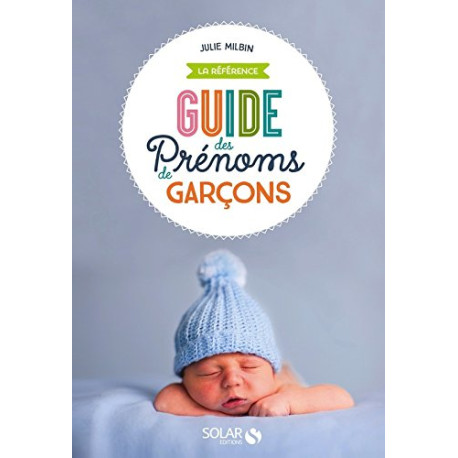 Le guide des prénoms garçons Le guide des prénoms garçons