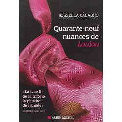 QUARANTE-NEUF NUANCES DE LOULOU - «MLa face B de la trilogie la...