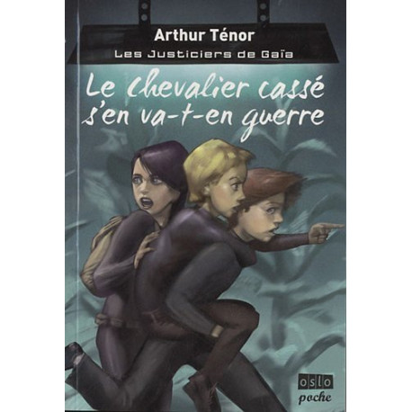 Les Justiciers de Gaïa - Tome 1: Le chevalier Casse s'en va-t-en... Les Justiciers de Gaïa - Tome 1: Le chevalier Casse s'en va-t-en...