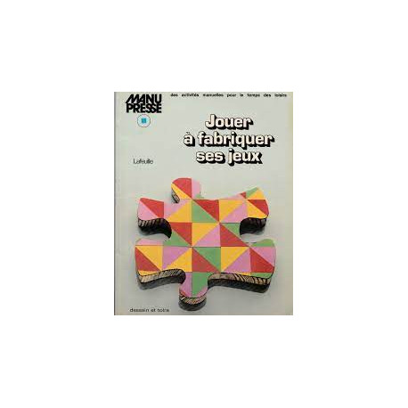 Jouer à fabriquer ses jeux Jouer à fabriquer ses jeux