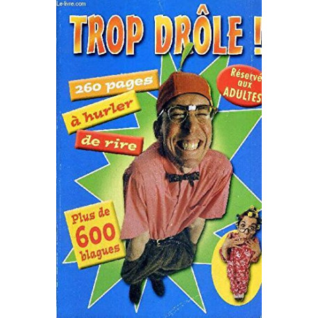 Trop drole ! plus de 600 blagues Trop drole ! plus de 600 blagues