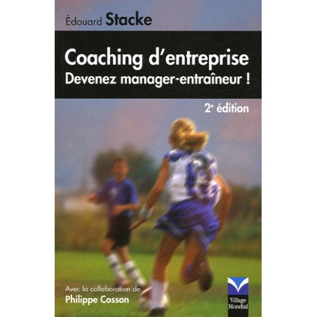 Coaching d'entrepise : Devenez manager-entraîneur Coaching d'entrepise : Devenez manager-entraîneur