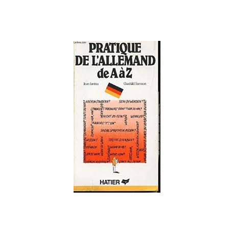 PRATIQUE DE L'ALLEMAND DE A à Z PRATIQUE DE L'ALLEMAND DE A à Z