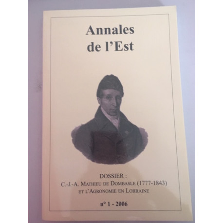 Annales De L'est N°1 2006 C.-J.-A. Mathieu de Dombasle (1777-1843)... Annales De L'est N°1 2006 C.-J.-A. Mathieu de Dombasle (1777-1843)...