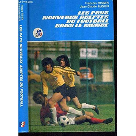 Les pays nouveaux adeptes du football dans le monde Les pays nouveaux adeptes du football dans le monde