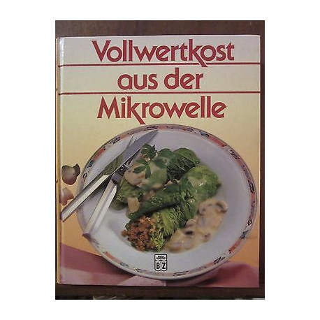 Vollwertkost aus der mikrowelle buch vertriebs