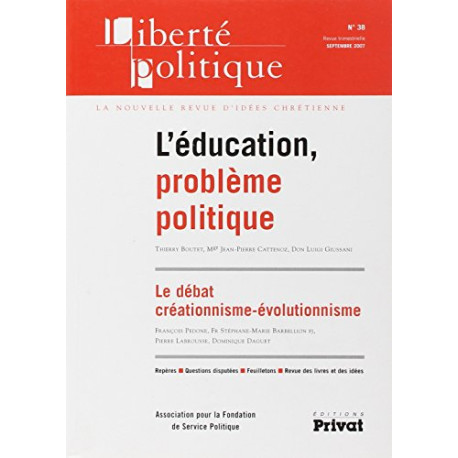Liberté politique Septembre 2007 n° 38 : L'éducation problème... Liberté politique Septembre 2007 n° 38 : L'éducation problème...