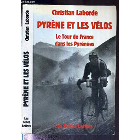 Pyrène et les vélos. Le Tour de France dans les Pyrénées Pyrène et les vélos. Le Tour de France dans les Pyrénées