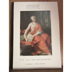 CondéI-Le Moyen-âge II-Le prince de Condé III- La principauté sans...