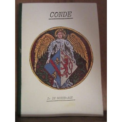 CondéI-Le Moyen-âge II-Le prince de Condé III- La principauté sans...