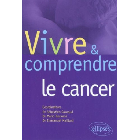 Vivre et comprendre le cancer Vivre et comprendre le cancer