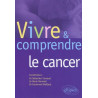Vivre et comprendre le cancer