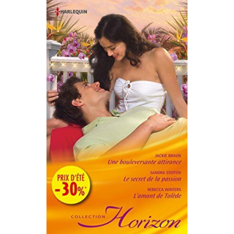 Une bouleversante attirance - Le secret de la passion - L'amant de... Une bouleversante attirance - Le secret de la passion - L'amant de...