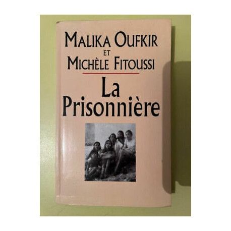 Malika Oufkir et Michèle fitoussi La prisonnière Malika Oufkir et Michèle fitoussi La prisonnière