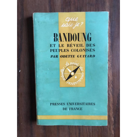Que sais-je? BANDOUNG ET LE RÉVEIL DES PEUPLES COLONISÉS Que sais-je? BANDOUNG ET LE RÉVEIL DES PEUPLES COLONISÉS