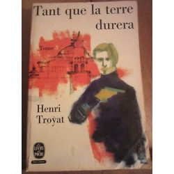 Henry troyat Tant que la Terre durera Tome 3