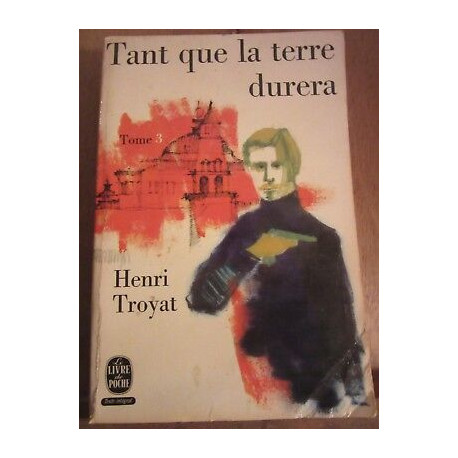 Henry troyat Tant que la Terre durera Tome 3