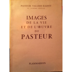 IMAGES DE LA VIE ET DE L'OEUVRE DE PASTEUR