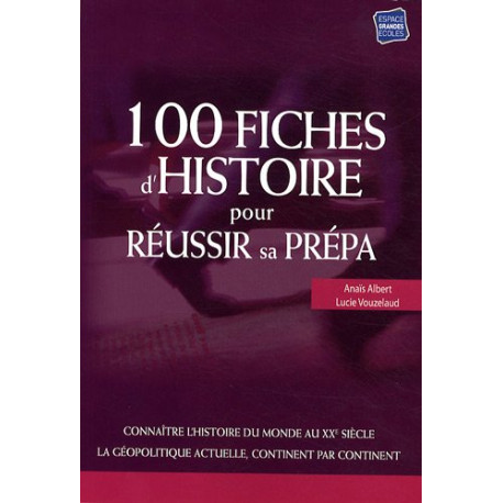 100 fiches d'histoire pour réussir sa prépa 100 fiches d'histoire pour réussir sa prépa