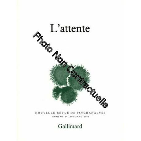 Nouvelle revue de psychanalyse no 34 : L'attente Nouvelle revue de psychanalyse no 34 : L'attente