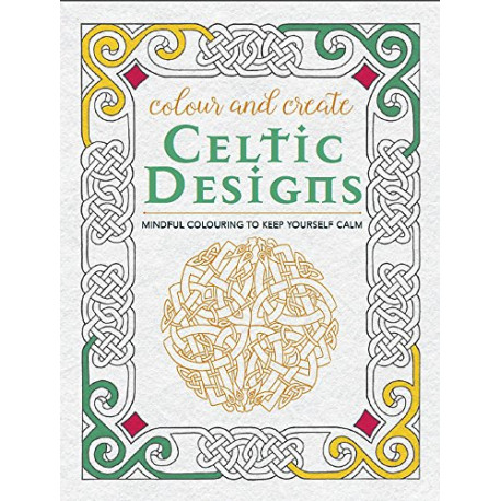 Colour and Create: Celtic Designs Colour and Create: Celtic Designs