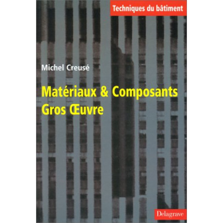MATERIAUX ET COMPOSANTS. Gros oeuvre MATERIAUX ET COMPOSANTS. Gros oeuvre