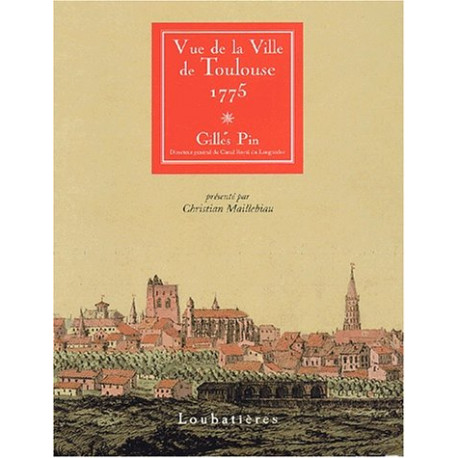 Vue de la Ville de Toulouse 1775 Vue de la Ville de Toulouse 1775