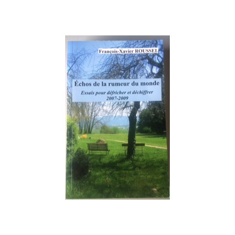 ECHOS DE LA RUMEUR DU MONDE - ESSAIS POUR DEFRICHER ET DECHIFFRER... ECHOS DE LA RUMEUR DU MONDE - ESSAIS POUR DEFRICHER ET DECHIFFRER...