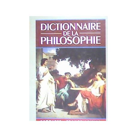 Dictionnaire de la philosophie Dictionnaire de la philosophie