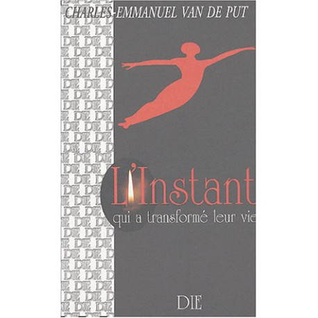 L'Instant qui a transformé leur vie L'Instant qui a transformé leur vie