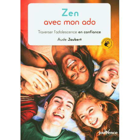 Zen avec mon ado : Traverser l'adolescence en confiance Zen avec mon ado : Traverser l'adolescence en confiance