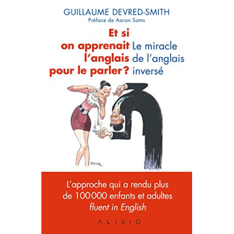 Et si on apprenait l'anglais pour le parler ? Le miracle de... Et si on apprenait l'anglais pour le parler ? Le miracle de...