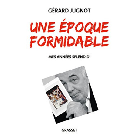 Une époque formidable: Mes années Splendid' Une époque formidable: Mes années Splendid'