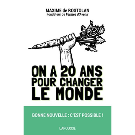 On a 20 ans pour changer le monde On a 20 ans pour changer le monde