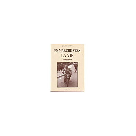 EN MARCHE VERS LA VIE - Autobiographie 1954-1990 Tome II EN MARCHE VERS LA VIE - Autobiographie 1954-1990 Tome II