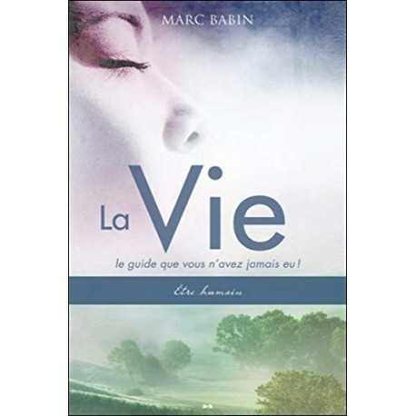 La Vie - Le guide que vous n'avez jamais eu ! - T1 : Etre humain La Vie - Le guide que vous n'avez jamais eu ! - T1 : Etre humain