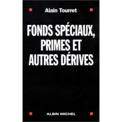 Fonds spéciaux primes et autres dérives