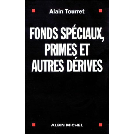Fonds spéciaux primes et autres dérives